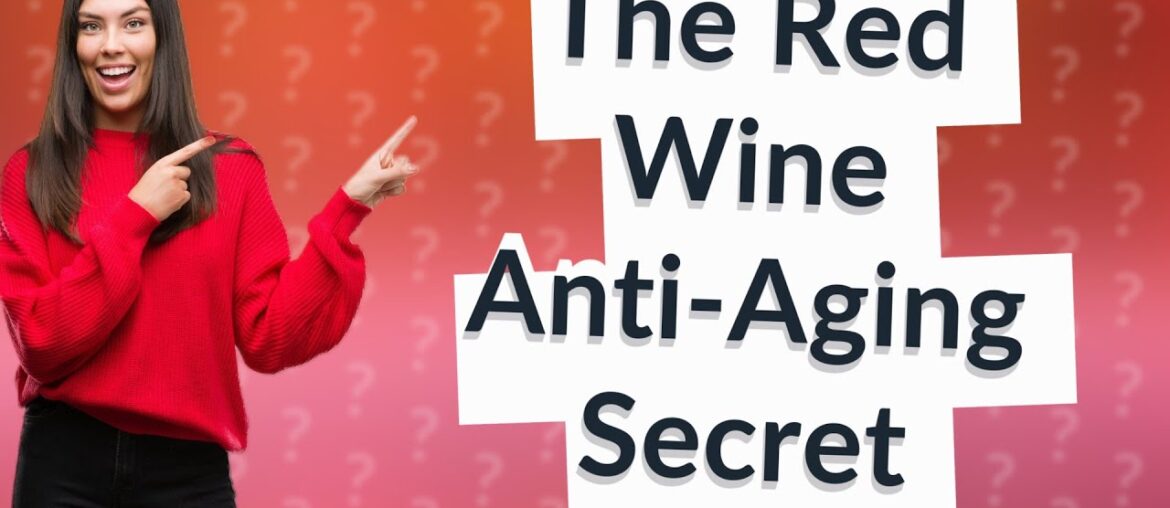 What is in red wine that is anti aging?
