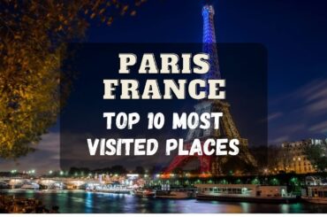 Paris France Top 10 Most Visited Places