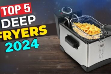 Top 5 Best Deep Fryers in 2024