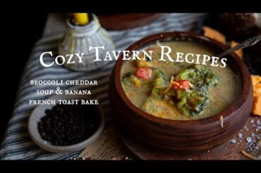 Cozy Tavern Recipes: Broccoli Cheddar Soup & Baked French Toast | Cinematic ASMR Cooking