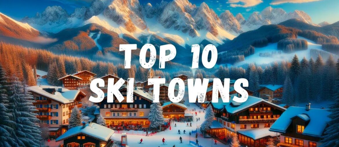 Top 10 Best Ski Towns Around The World | Travel Video Top 10 Best Ski Towns Around The World | Travel Video