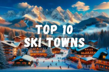 Top 10 Best Ski Towns Around The World | Travel Video