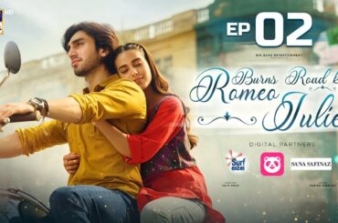 Burns Road Kay Romeo Juliet | EP 2 (Eng Sub) | Iqra Aziz | Hamza Sohail | 12 Feb 2024 | ARY Digital