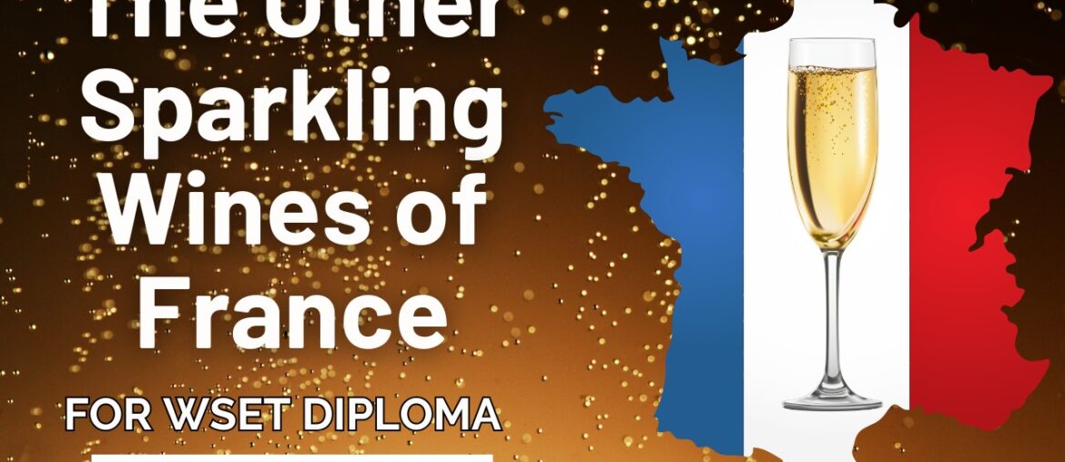 Fizz Without the Fame: France's Other Sparkling Wines for WSET Level 4 (Diploma)
