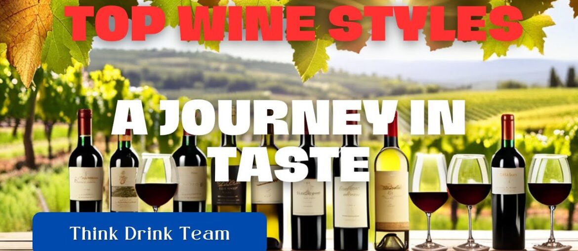 Top Wines Styles – An Exploration Through the Flavors Top Wines Styles - An Exploration Through the Flavors