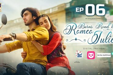 Burns Road Kay Romeo Juliet | EP 6 (Eng Sub) | Iqra Aziz | Hamza Sohail | 26 Feb 2024 | ARY Digital