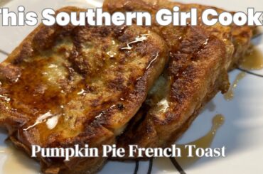 Easy Pumpkin Pie French Toast Recipe
