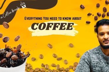 Everything you need to know about COFFEE
