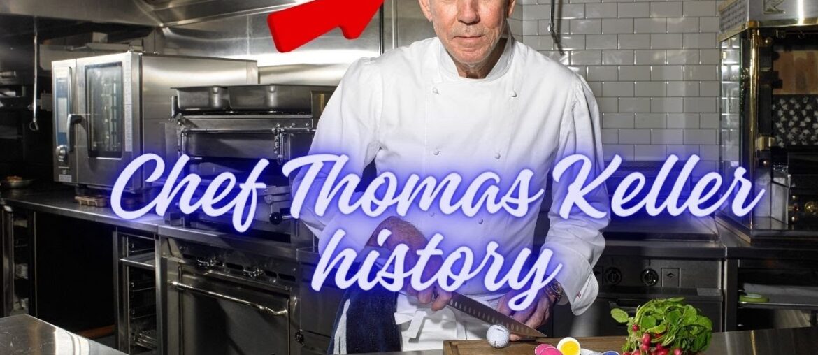 The History of Chef Thomas Keller The History of Chef Thomas Keller