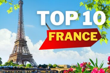 Best Places in France | Top 10 Places to Visit 2024
