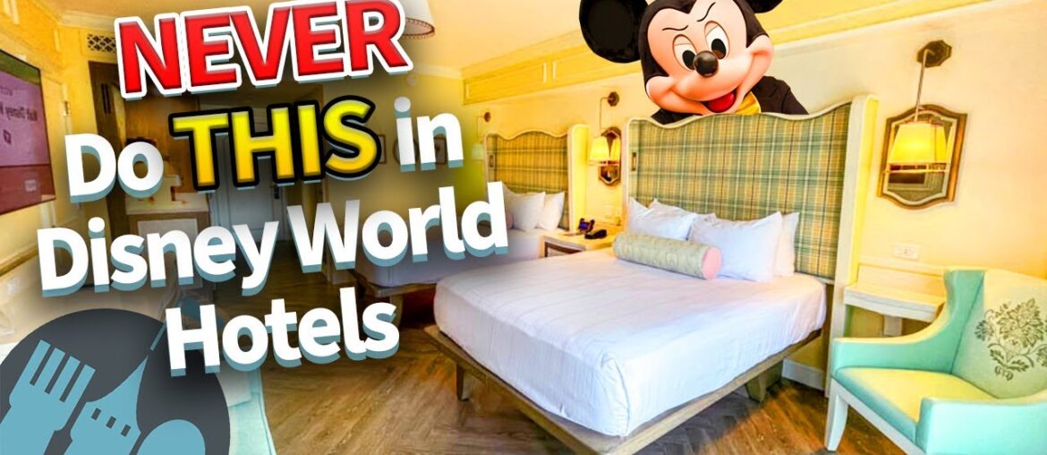 Things You Should NEVER Do in Disney World Hotels