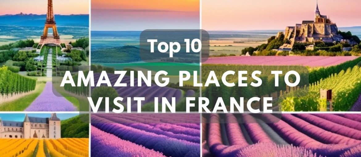 Top 10 Most Amazing Travel Destinations in France | Best places to visit in France