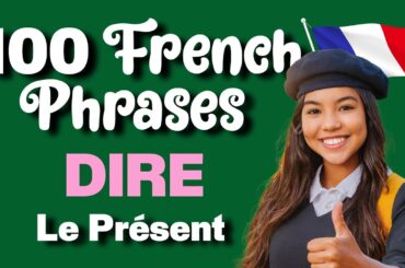 Conjugate DIRE (To Say)  | |  100 French Phrases