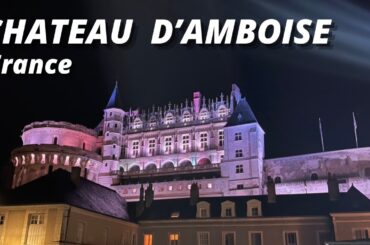 Chateau d'Amboise - Royal Castle Loire Valley France