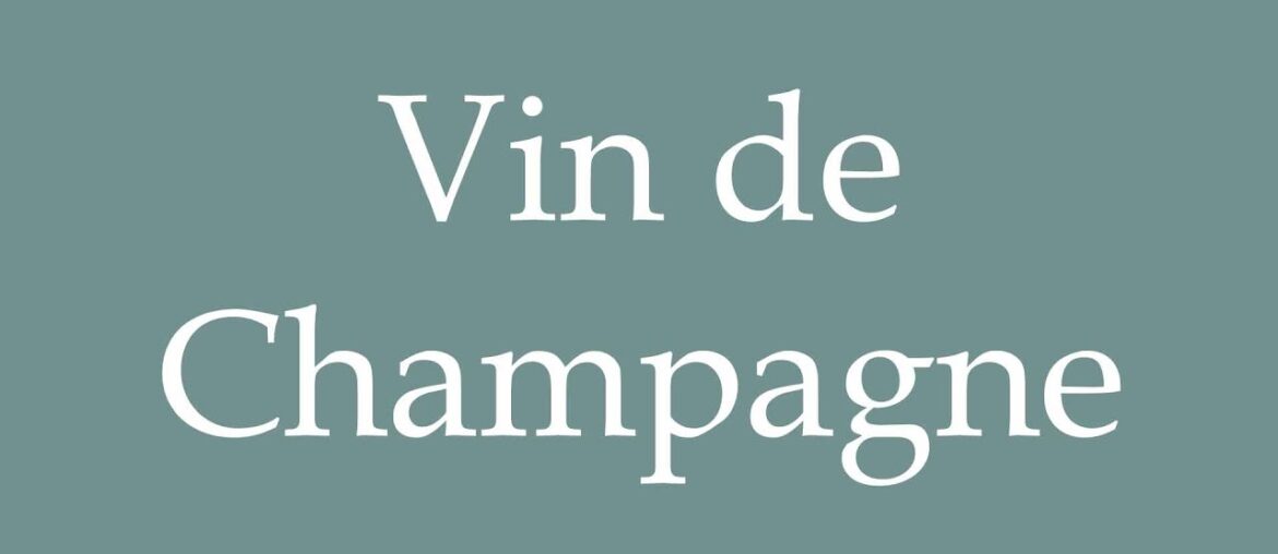 How to Pronounce ''Vin de Champagne'' (Champagne wine) Correctly in French