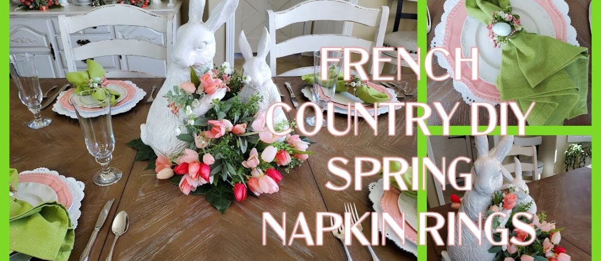 FRENCH COUNTRY DIY SPRING NAPKIN RINGS – ADORABLE BUNNY CENTERPIECE – SPRING TABLESCAPE FRENCH COUNTRY DIY SPRING NAPKIN RINGS - ADORABLE BUNNY CENTERPIECE - SPRING TABLESCAPE