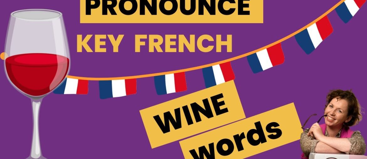 How to Say and Pronounce French Wine Words How to Say and Pronounce French Wine Words