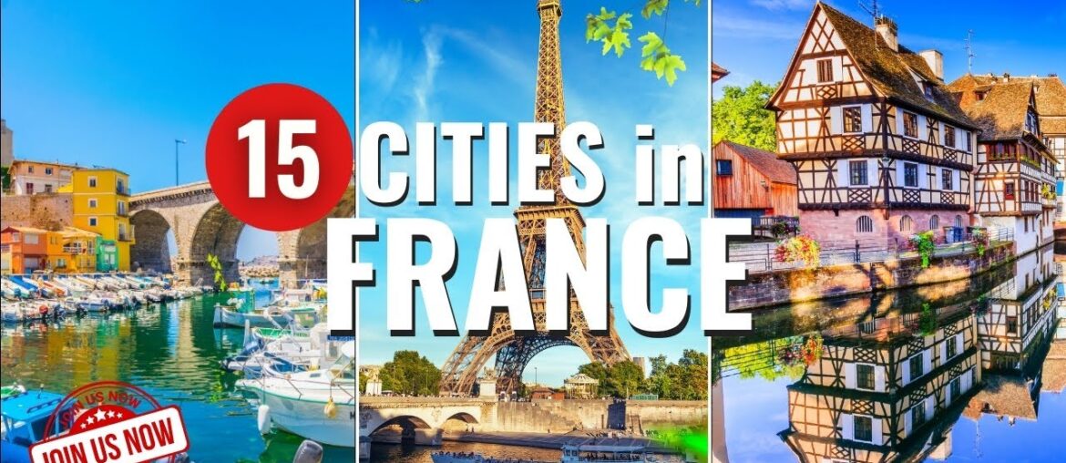 15 Cities in France To Must-Visit in 2024 – Travel Guide 15 Cities in France To Must-Visit in 2024 - Travel Guide