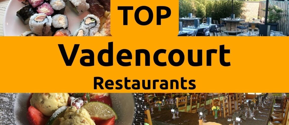 Top Restaurants to Visit in Vadencourt, Somme | Hauts-de-France - English