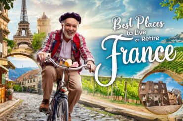 Best Places  to Live or Retire in France