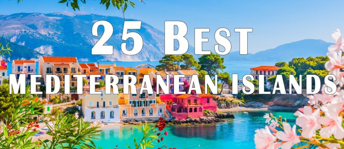 25 Best Mediterranean Islands To Visit In 2024 | Travel Guide 2024