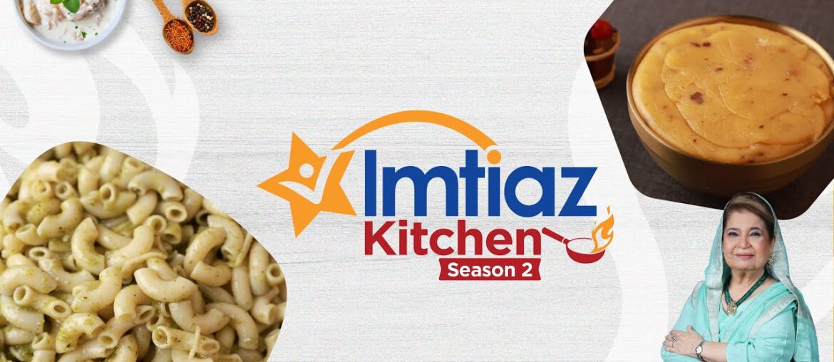 Imtiaz Kitchen Sea 2 | Epi 9 | Recipes Herbed Macroni Salad & Moong Daal Halwa | Chef Shireen Anwar