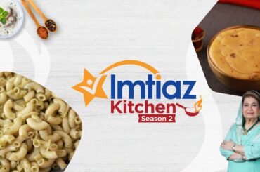 Imtiaz Kitchen Sea 2 | Epi 9 | Recipes Herbed Macroni Salad & Moong Daal Halwa | Chef Shireen Anwar
