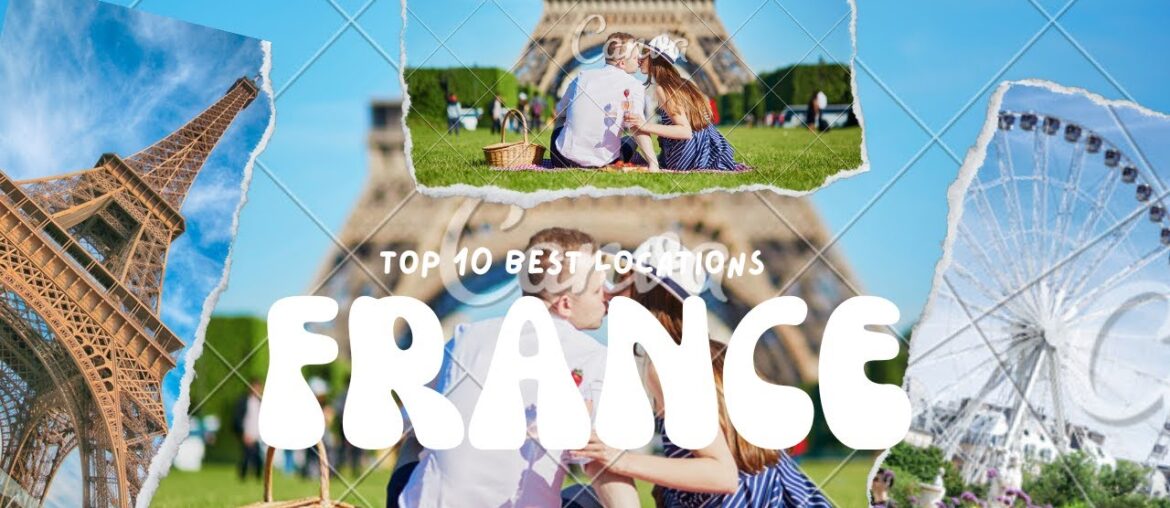 Top 10 Must Visit Places in France: A Travel Guide Top 10 Must Visit Places in France: A Travel Guide