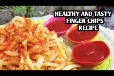 HEALTHY AND TASTY FINGER CHIPS RECIPE || DELICIOUS FRENCH FRIES RECIPE BY OUR GRAND MAA