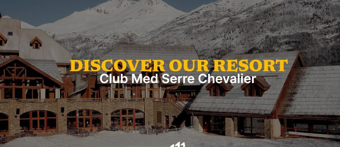 Discover the new Club Med Serre Chevalier | France Discover the new Club Med Serre Chevalier | France