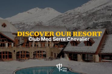 Discover the new Club Med Serre Chevalier | France