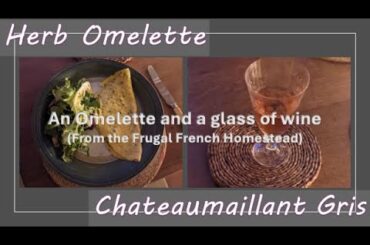 Omelette and a glass of wine series - Herb Omelette with Chateaumaillant Gris.