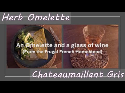 Omelette and a glass of wine series – Herb Omelette with Chateaumaillant Gris. Omelette and a glass of wine series - Herb Omelette with Chateaumaillant Gris.