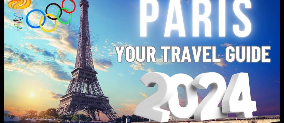 Paris 2024: Your travel guide for a Perfect Trip in the City of Love
