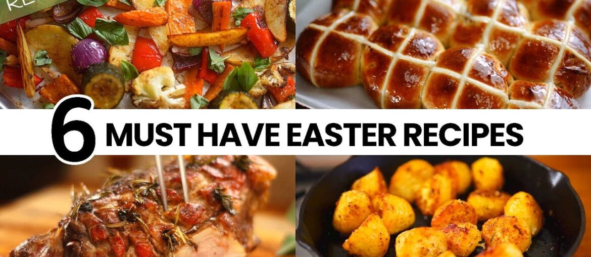6 MUST HAVE EASTER RECIPES 6 MUST HAVE EASTER RECIPES