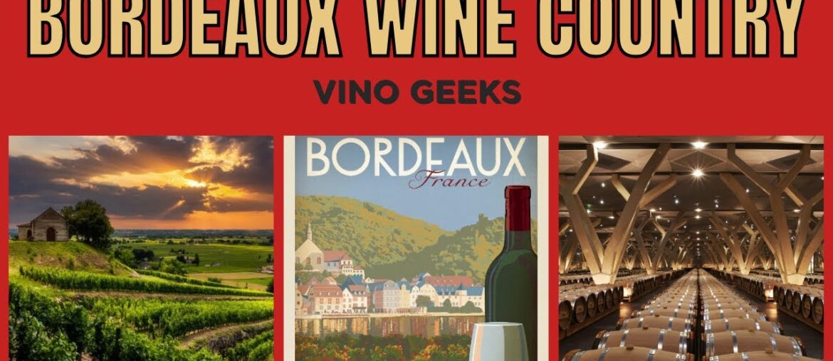 Bordeaux Wine Country: A Taste of French Elegance