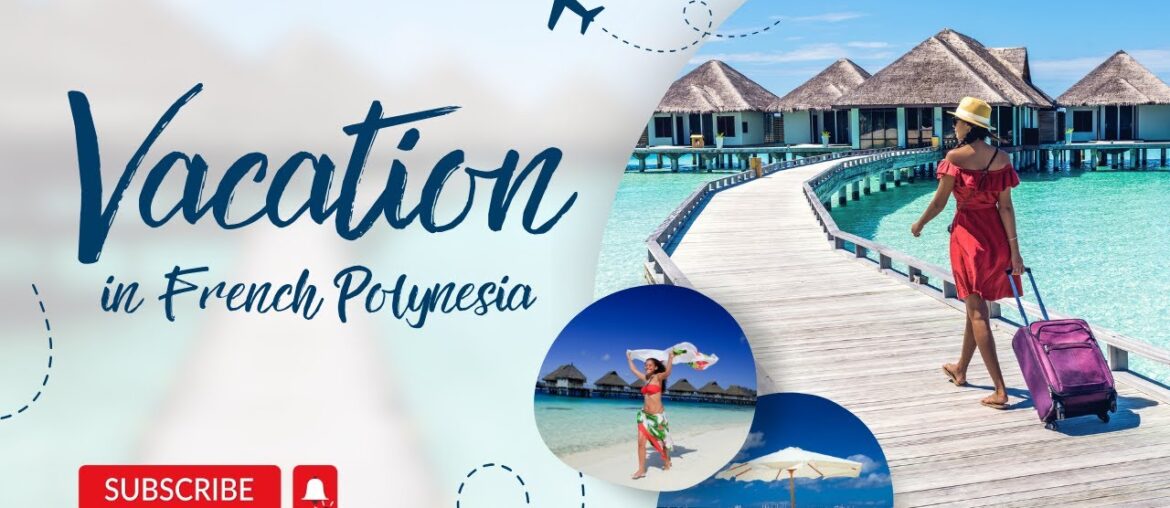 "Discovering Paradise in French Polynesia"