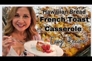 Hawaiian Bread French Toast Casserole - Super Easy Recipe!