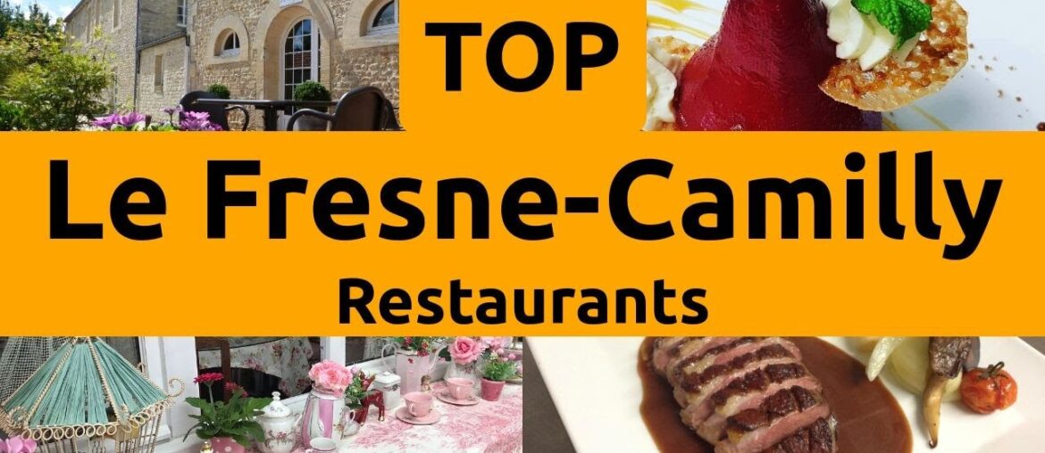 Top Restaurants to Visit in Le Fresne-Camilly, Calvados | Basse-Normandie - English