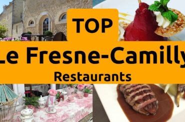 Top Restaurants to Visit in Le Fresne-Camilly, Calvados | Basse-Normandie - English
