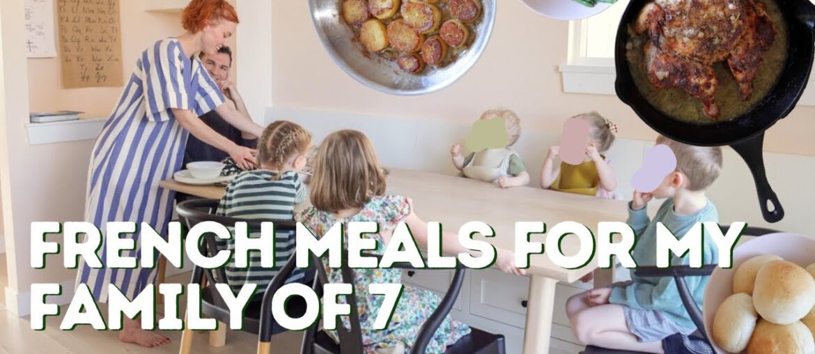 Meals I Made My Family Of 7 | French Mama Edition Meals I Made My Family Of 7 | French Mama Edition