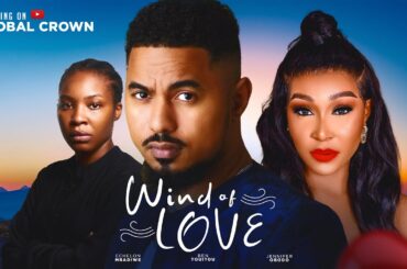 WIND OF LOVE - Nigerian Movies 2024 Latest Full Movies