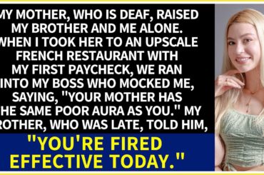 My mother, deaf, and I faced my mocking boss at a French diner. The result of my brother's arrival.