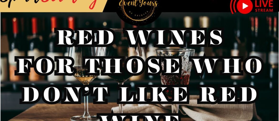 Spirit Scrutiny Wine Series: Red Wines for Those Who Don’t Like Red Wines Spirit Scrutiny Wine Series: Red Wines for Those Who Don't Like Red Wines