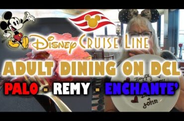 The Ultimate DCL Adult Dining Showdown: Palo, Remy, And Enchante' Reviewed!