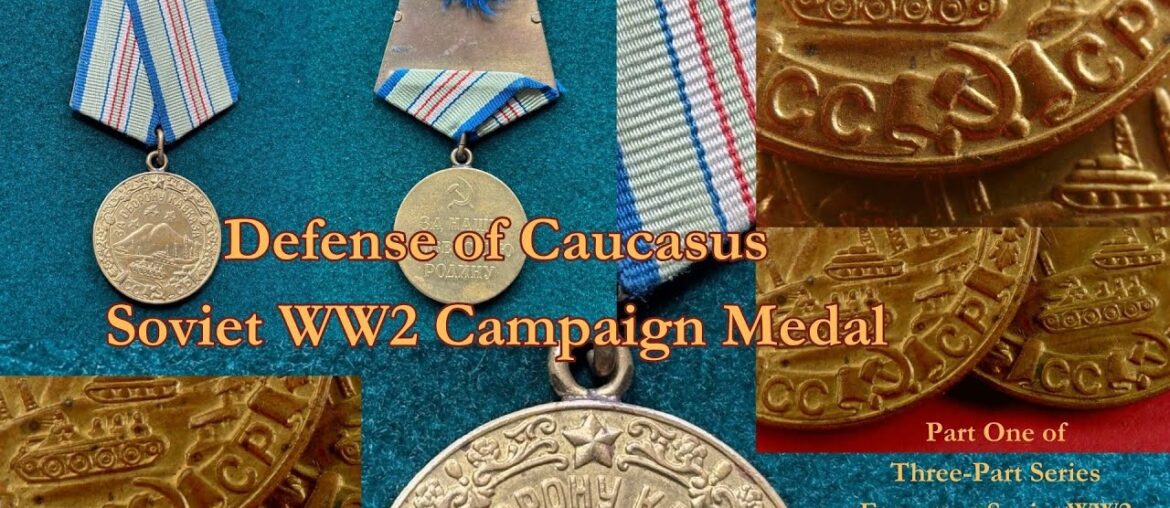 Forgotten Soviet WW2 Campaign Medals, Three-Part Series. Part One : Medal for Defence of Caucasus Forgotten Soviet WW2 Campaign Medals, Three-Part Series. Part One : Medal for Defence of Caucasus