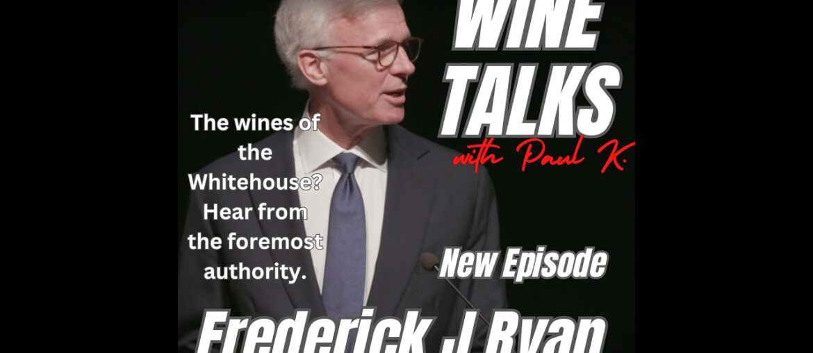 Wine and The White House. Fascinating. The Authority; Fred Ryan.