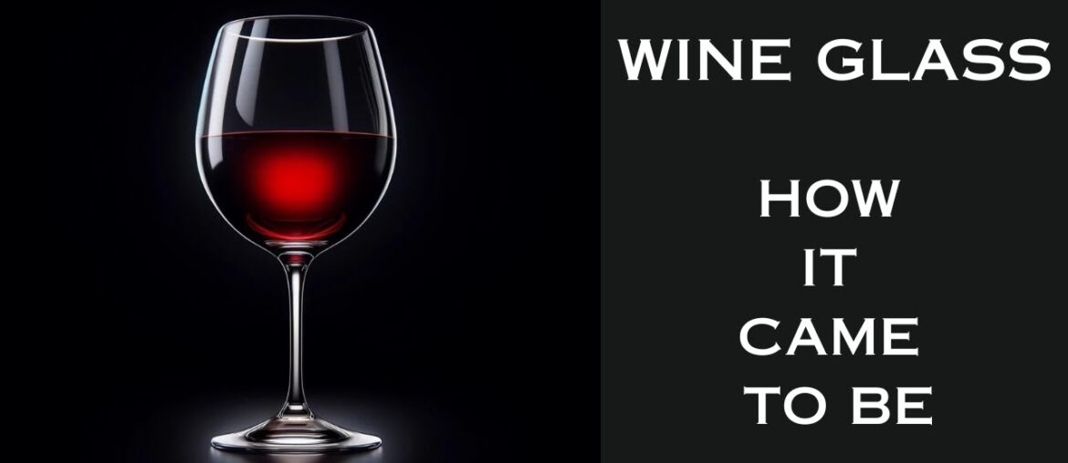 Wine Glass – How It Came To Be Wine Glass - How It Came To Be