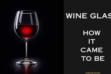 Wine Glass - How It Came To Be