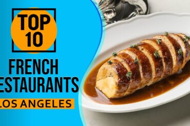 Top 10 Best French Restaurants in Los Angeles